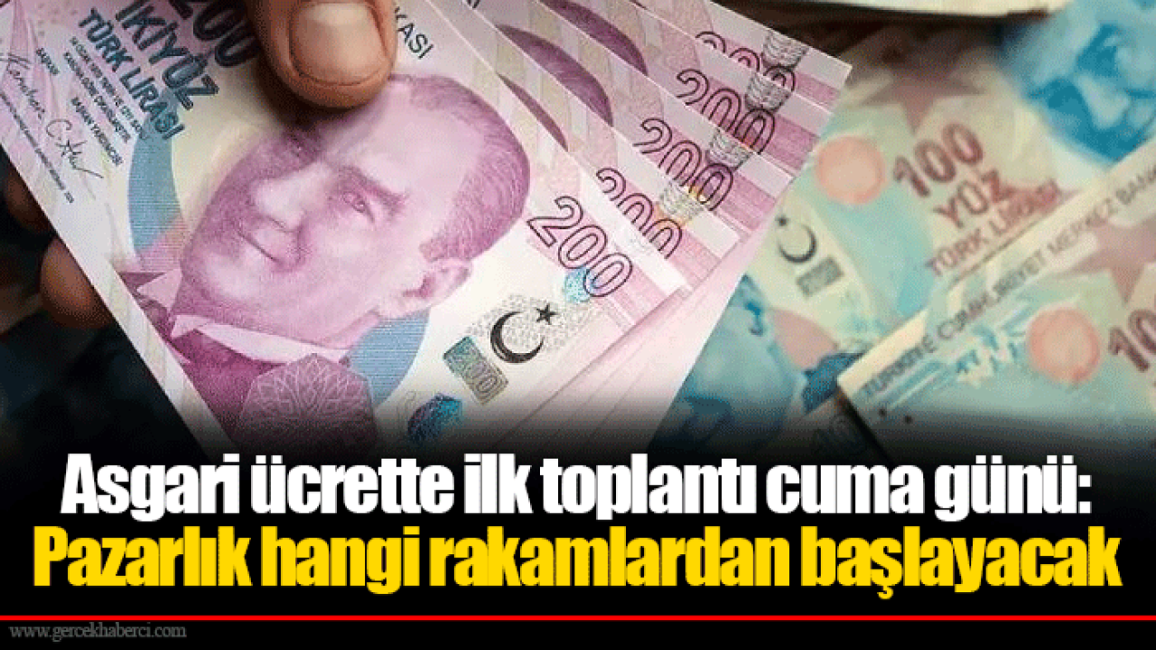Asgari ücrette ilk toplantı cuma günü: Pazarlık hangi rakamlardan başlayacak