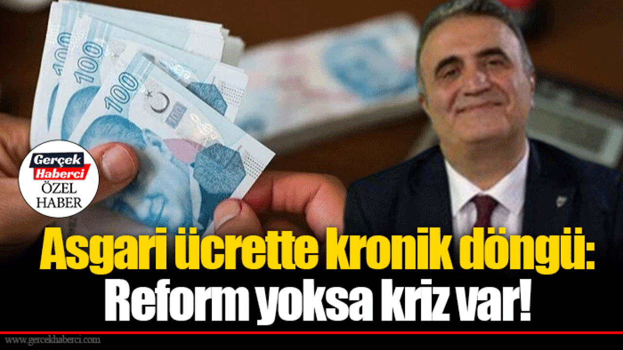 Asgari ücrette kronik döngü: Reform yoksa kriz var!