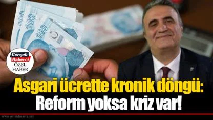 Asgari ücrette kronik döngü: Reform yoksa kriz var!