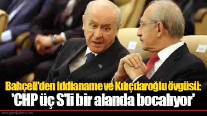 Bahçeli'den iddianame ve Kılıçdaroğlu övgüsü: 'CHP üç S'li bir alanda bocalıyor'