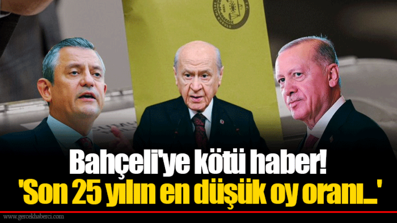 Bahçeli&#039;ye kötü haber! &#039;Son 25 yılın en düşük oy oranı...&#039;