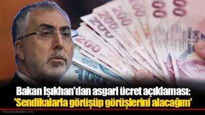 Bakan Işıkhan'dan asgari ücret açıklaması: 'Sendikalarla görüşüp görüşlerini alacağım'