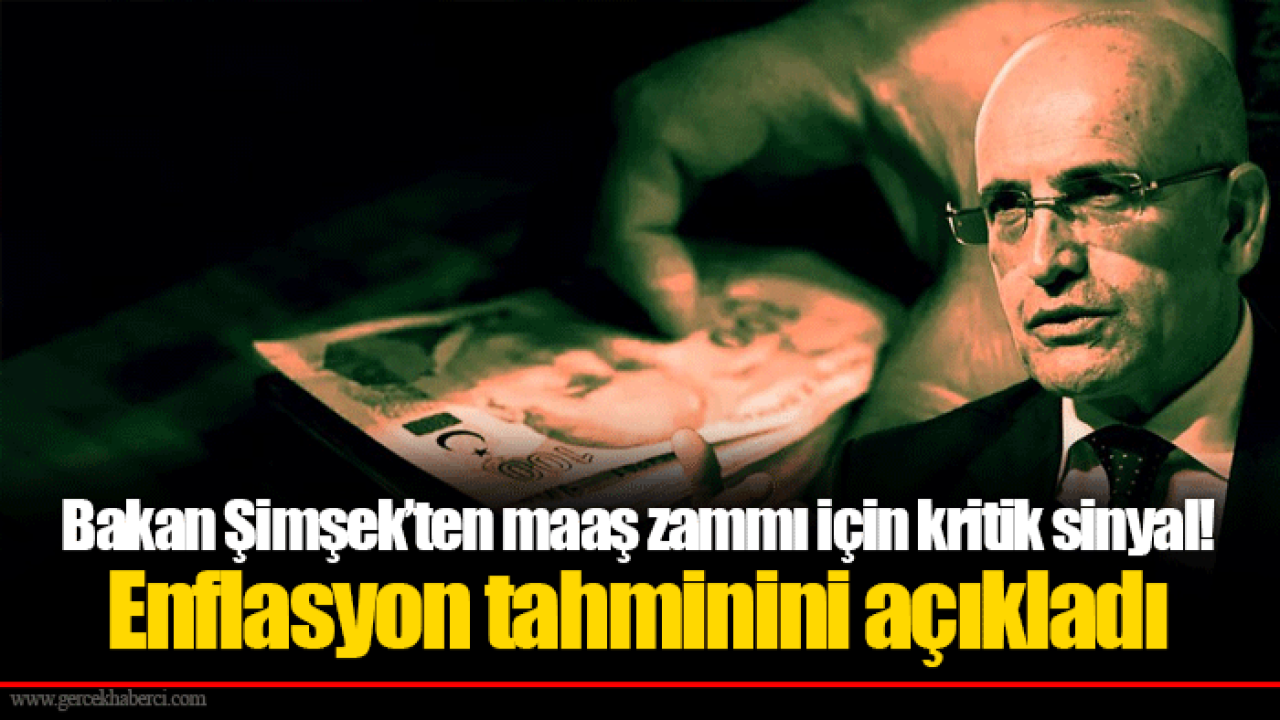 Bakan Şimşek’ten maaş zammı için kritik sinyal! Enflasyon tahminini açıkladı