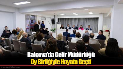 Balçova’da Gelir Müdürlüğü Oy Birliğiyle Hayata Geçti