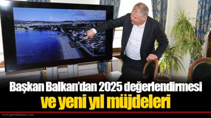 Başkan Balkan’dan 2025 değerlendirmesi ve yeni yıl müjdeleri