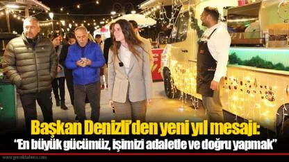 Başkan Denizli’den yeni yıl mesajı: “En büyük gücümüz, işimizi adaletle ve doğru yapmak”