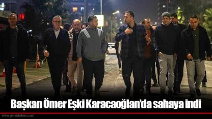 Başkan Ömer Eşki Karacaoğlan’da sahaya indi