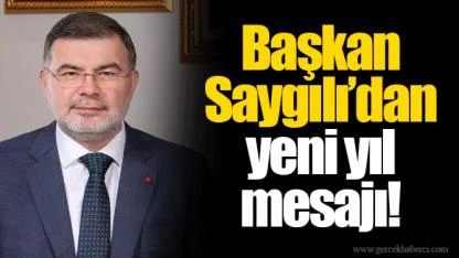 Başkan Saygılı’dan yeni yıl mesajı!