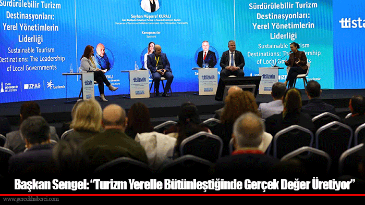 Başkan Sengel: “Turizm Yerelle Bütünleştiğinde Gerçek Değer Üretiyor”