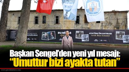Başkan Sengel’den yeni yıl mesajı: “Umuttur bizi ayakta tutan”