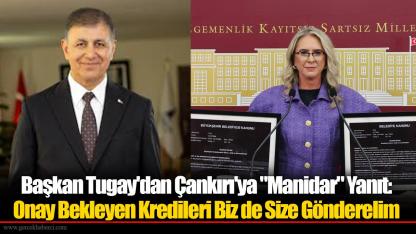 Başkan Tugay'dan Çankırı'ya "Manidar" Yanıt: Onay Bekleyen Kredileri Biz de Size Gönderelim