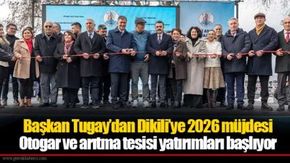 Başkan Tugay’dan Dikili’ye 2026 müjdesi