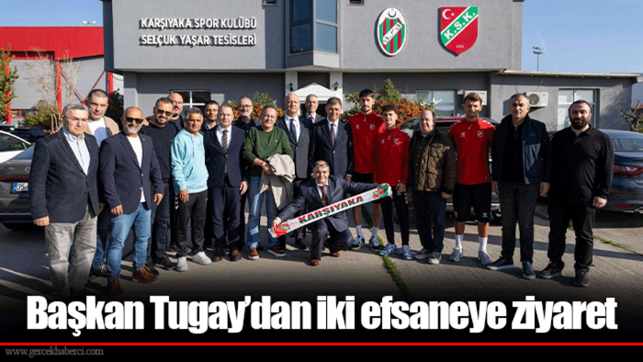 Başkan Tugay’dan iki efsaneye ziyaret