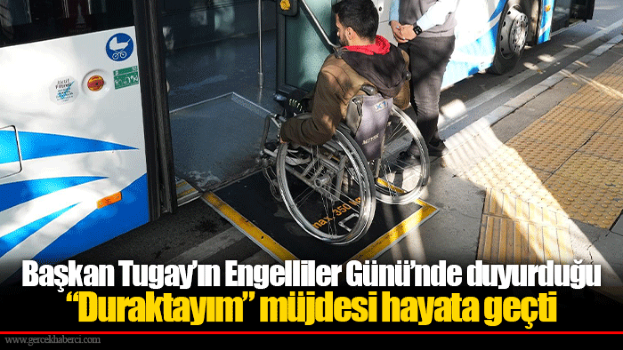 Başkan Tugay’ın Engelliler Günü’nde duyurduğu “Duraktayım” müjdesi hayata geçti