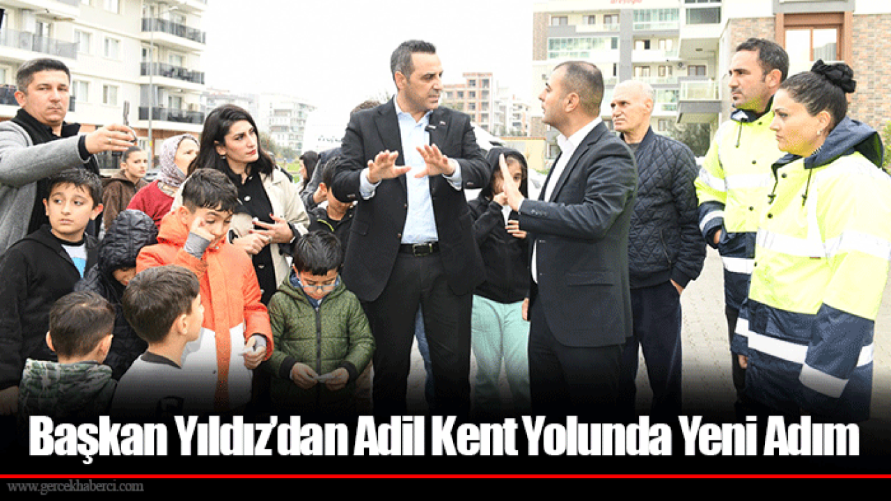 Başkan Yıldız’dan Adil Kent Yolunda Yeni Adım