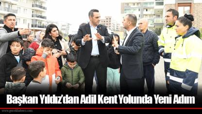 Başkan Yıldız’dan Adil Kent Yolunda Yeni Adım
