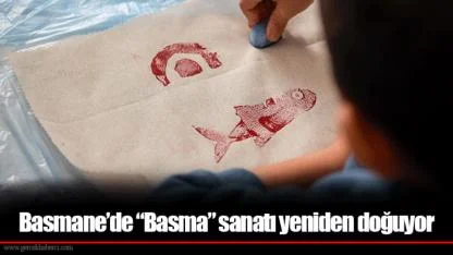 Basmane’de “Basma” sanatı yeniden doğuyor