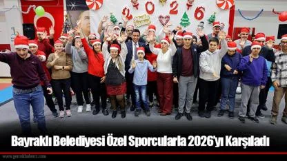 Bayraklı Belediyesi Özel Sporcularla 2026’yı Karşıladı