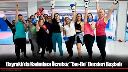 Bayraklı’da Kadınlara Ücretsiz “Tae-Bo” Dersleri Başladı