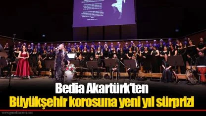 Bedia Akartürk'ten Büyükşehir korosuna yeni yıl sürprizi