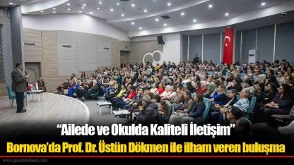 Bornova’da Prof. Dr. Üstün Dökmen ile ilham veren buluşma