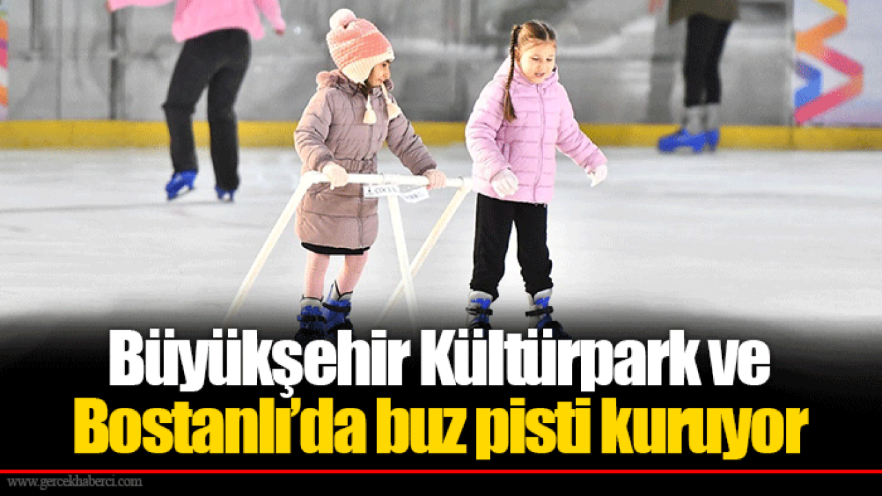 Büyükşehir Kültürpark ve Bostanlı’da buz pisti kuruyor