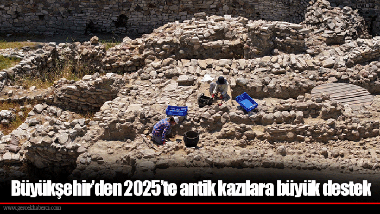 Büyükşehir’den 2025’te antik kazılara büyük destek