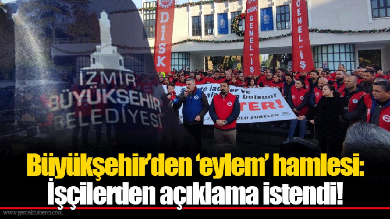 Büyükşehir’den ‘eylem’ hamlesi: İşçilerden açıklama istendi!