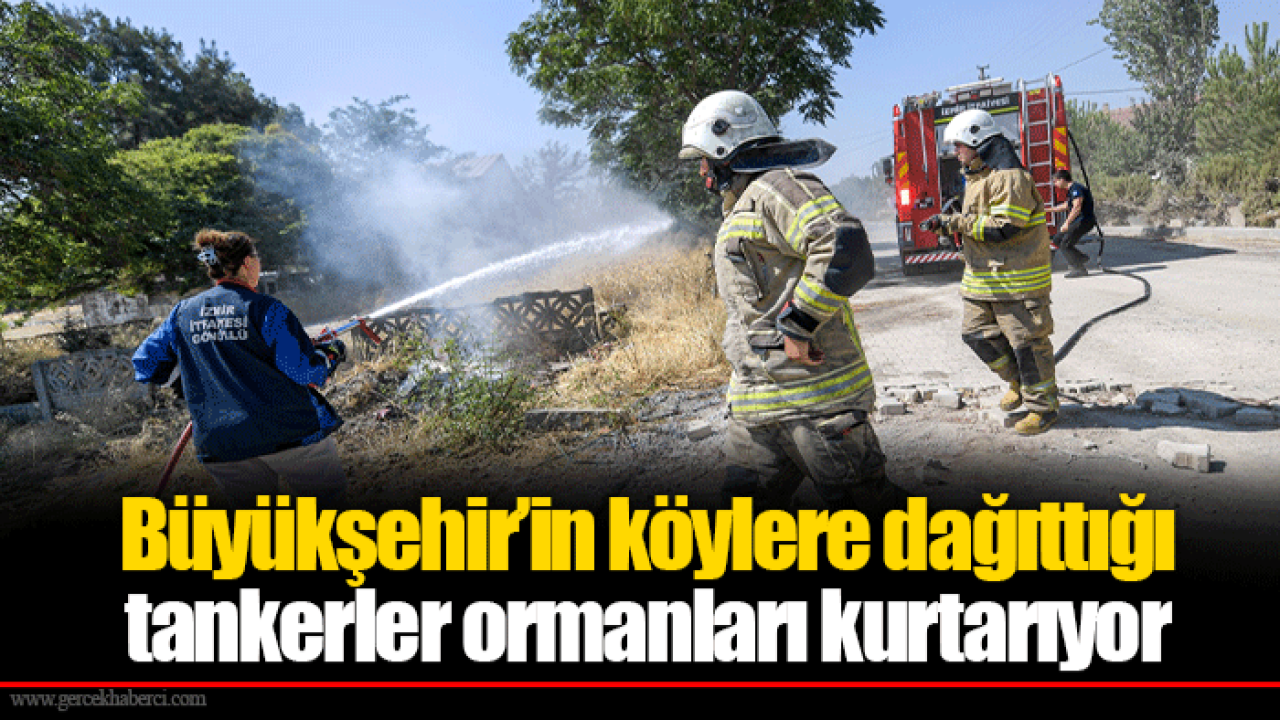 Büyükşehir’in köylere dağıttığı tankerler ormanları kurtarıyor