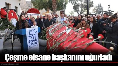 Çeşme efsane başkanını uğurladı