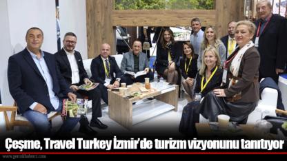 Çeşme, Travel Turkey İzmir’de turizm vizyonunu tanıtıyor