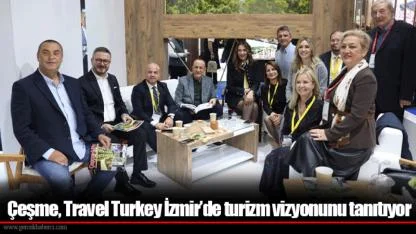 Çeşme, Travel Turkey İzmir’de turizm vizyonunu tanıtıyor