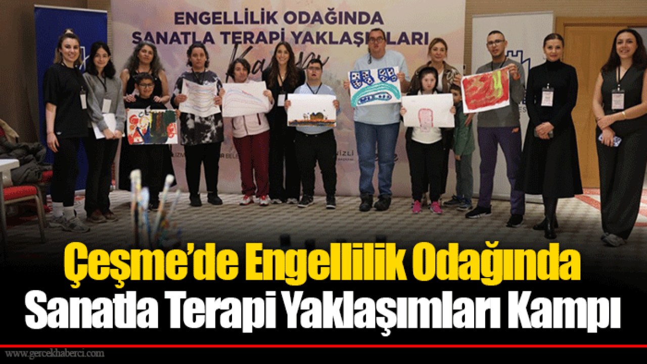 Çeşme’de Engellilik Odağında Sanatla Terapi Yaklaşımları Kampı