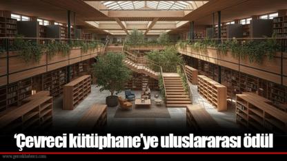 ‘Çevreci kütüphane’ye uluslararası ödül