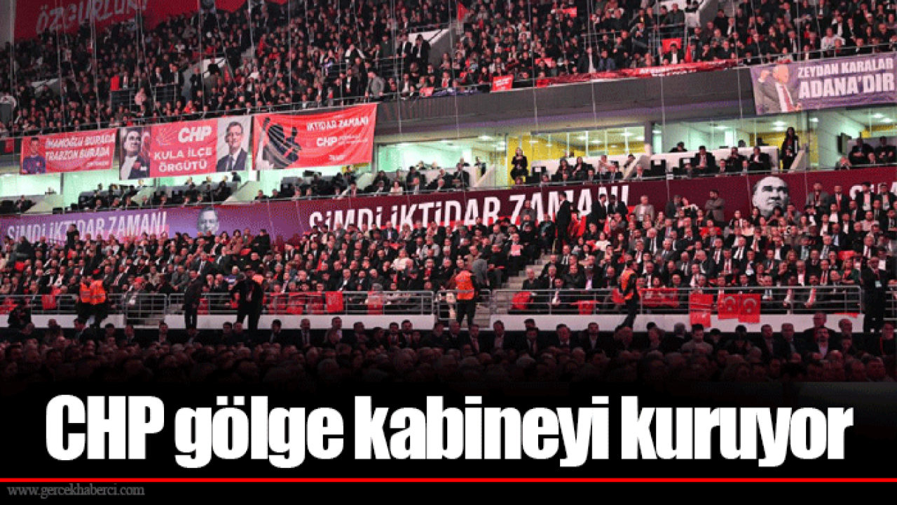 CHP gölge kabineyi kuruyor