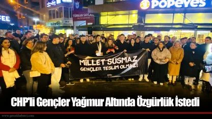 CHP’li gençler yağmur altında ses yükseltti!