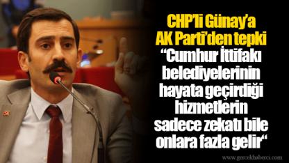 CHP’li Günay’a AK Parti’den tepki: “Cumhur İttifakı belediyelerinin hayata geçirdiği hizmetlerin sadece zekatı bile onlara fazla gelir“