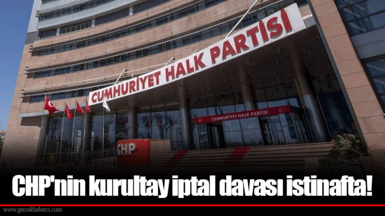 CHP&#039;nin kurultay iptal davası istinafta!