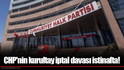 CHP'nin kurultay iptal davası istinafta!
