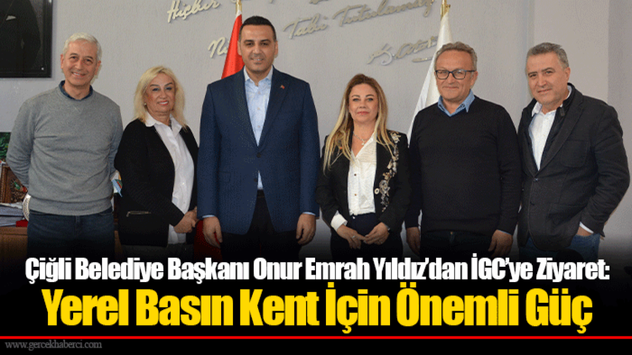 Çiğli Belediye Başkanı Onur Emrah Yıldız’dan İGC’ye Ziyaret: Yerel Basın Kent İçin Önemli Güç