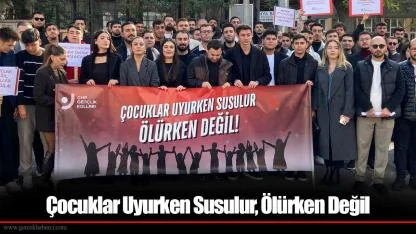 'Çocuklar Uyurken Susulur, Ölürken Değil'