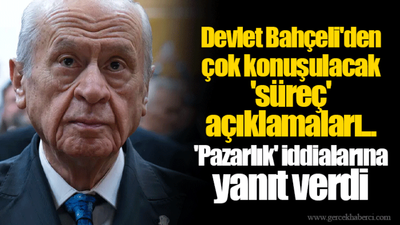 Devlet Bahçeli&#039;den çok konuşulacak &#039;süreç&#039; açıklamaları... &#039;Pazarlık&#039; iddialarına yanıt verdi