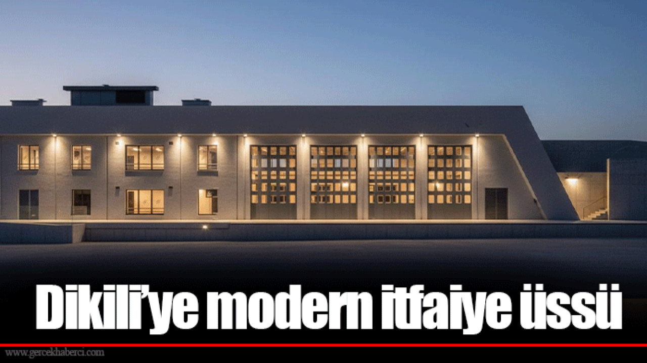 Dikili’ye modern itfaiye üssü