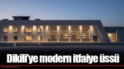Dikili’ye modern itfaiye üssü