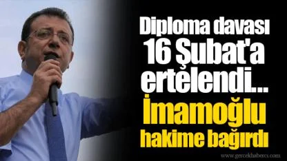 Diploma davası 16 Şubat'a ertelendi... İmamoğlu hakime bağırdı