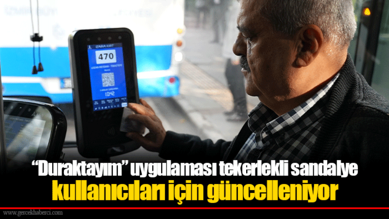 “Duraktayım” uygulaması tekerlekli sandalye kullanıcıları için güncelleniyor
