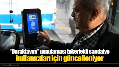 “Duraktayım” uygulaması tekerlekli sandalye kullanıcıları için güncelleniyor