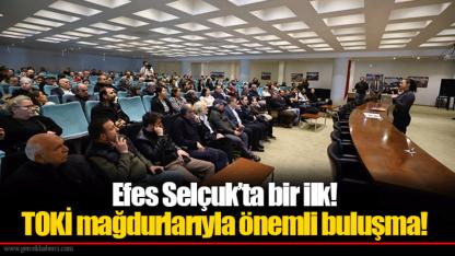 Efes Selçuk’ta bir ilk! TOKİ mağdurlarıyla önemli buluşma!