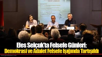 Efes Selçuk’ta Felsefe Günleri: Demokrasi ve Adalet Felsefe Işığında Tartışıldı