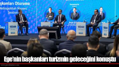 Ege’nin başkanları turizmin geleceğini konuştu
